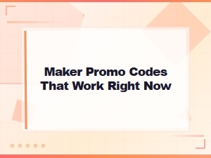 Maker Promo Codes That Work Right Now