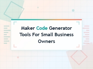 Best Maker Code Generator Tools for Small Business Owners in 2024