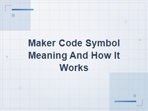 Maker Code Symbol Meaning and How It Works Explained