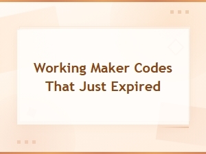Working Maker Codes That Just Expired
