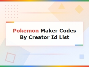 Pokemon Maker Codes Listed by Creator Id
