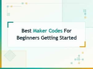Get Started with These Maker Codes for Beginners